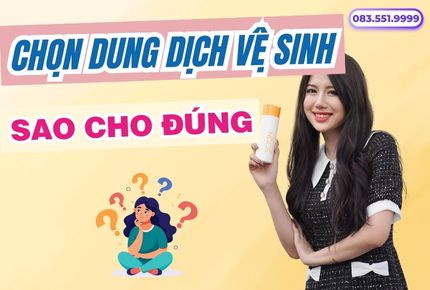 Chọn dung dịch vệ sinh phụ nữ sao cho đúng