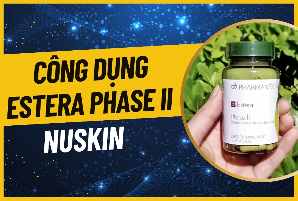 Công Dụng Của Estera Phase II Nuskin