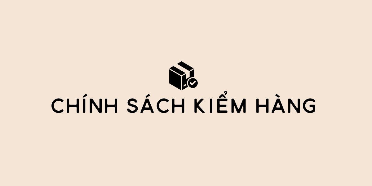 CHÍNH SÁCH KIỂM HÀNG