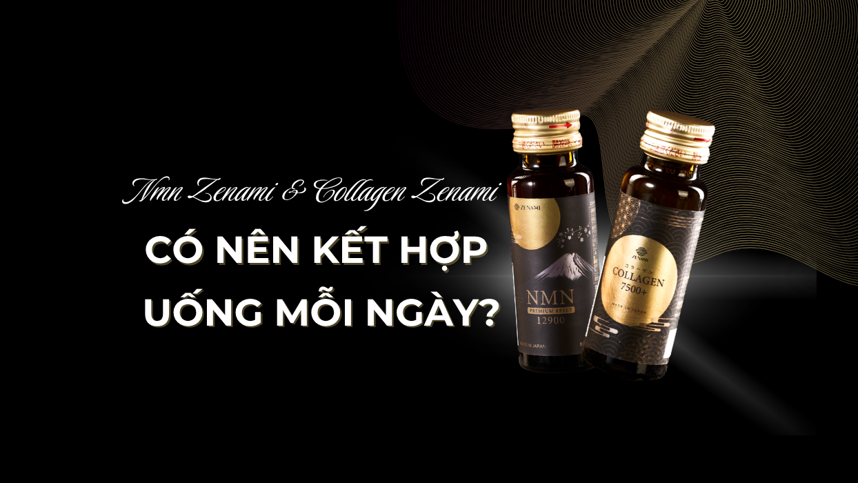 Có nên kết hợp NMN Zenami với Collagen Zenami mỗi ngày không?