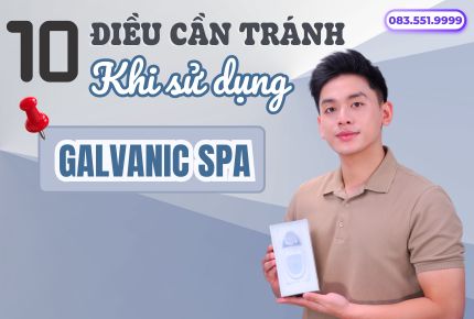 10 điều cần tránh khi sử dụng Máy Galvanic Spa Nuskin